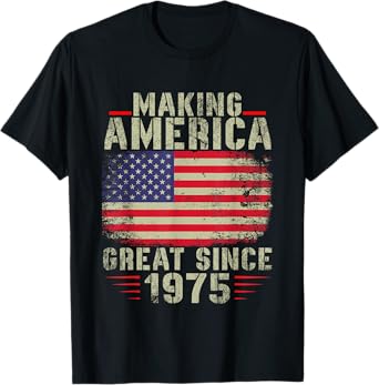 Funny Making America Great Since 1975 Design, 47th Birthday T-Shirt