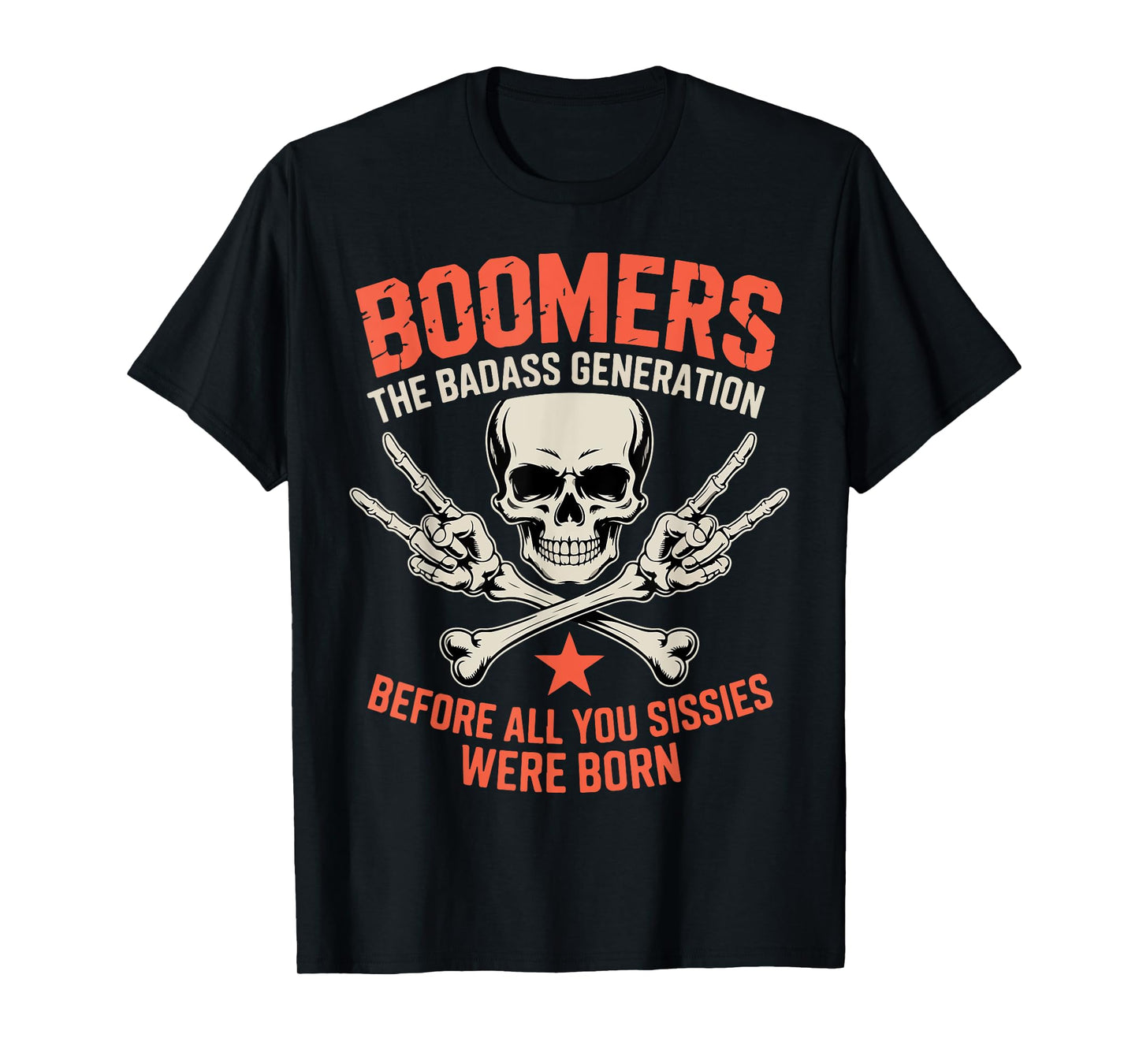 Boomers The Badass Generation Before Sissies Were Born Cool T-Shirt