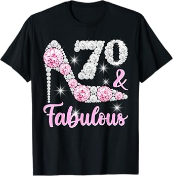 70th Birthday Shirts For Women, 70 And Fabulous Heels T-Shirt