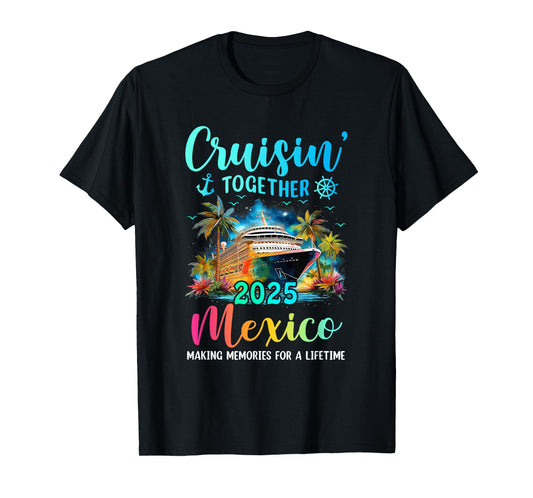 Cruisin' Together Mexico 2025 Family Cruise Vacation T-Shirt