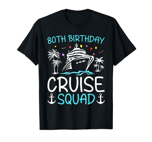 80th Birthday Cruise Squad Gifts 2025 Matching Party Family T-Shirt