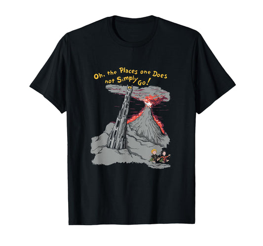Oh The Places One Does Not Simply Go! T-Shirt