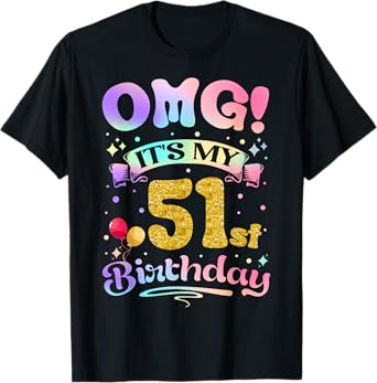 OMG It's My 51st Birthday Women Funny 51 Years old Birthday T-Shirt