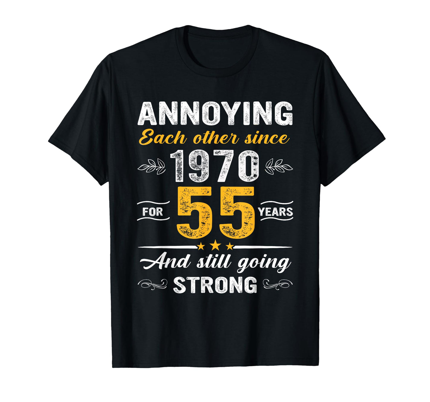 55 Year Wedding Anniversary Annoying Each Other Since 1970 T-Shirt