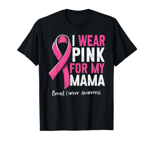 I Wear Pink for My Mama Breast Cancer Awareness Pink Ribbon T-Shirt