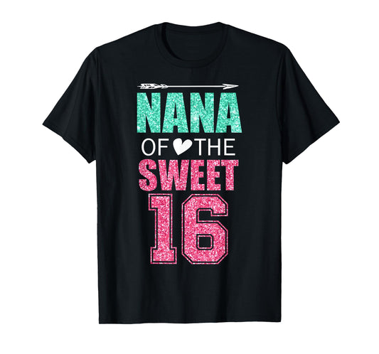 Nana Of The Sweet 16 Matching Family 16th Birthday Party T-Shirt