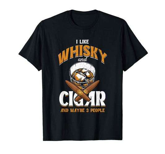 I Like Whisky And Cigars | Cigars Smoker | Alcohol Drinker T-Shirt