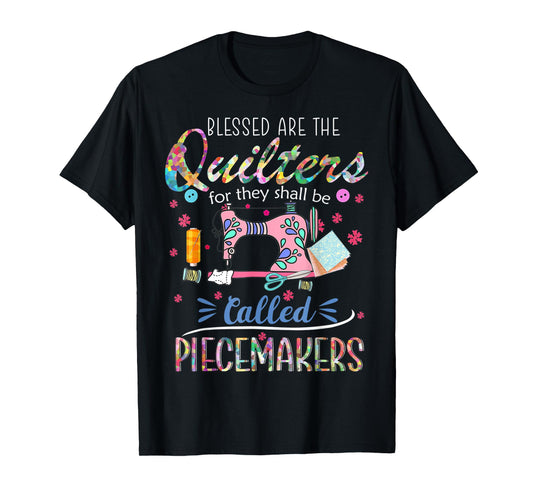 Quilting T Shirt Blessed Are Piecemakers Gifts For Quilters T-Shirt