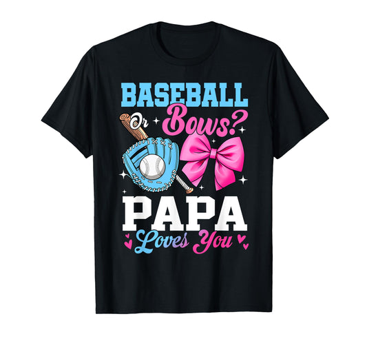 Baseball Or Bows Your Papa Loves You Gender Reveal T-Shirt