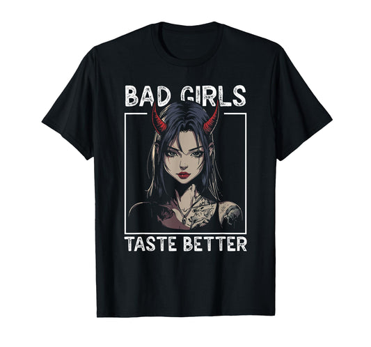 Bad Girls Taste Better Funny Adult Humor Tattoos Women Men T-Shirt