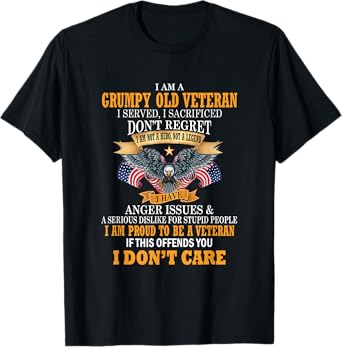 I Am A Grumpy Old Veteran I Served I Sacrificed T-Shirt