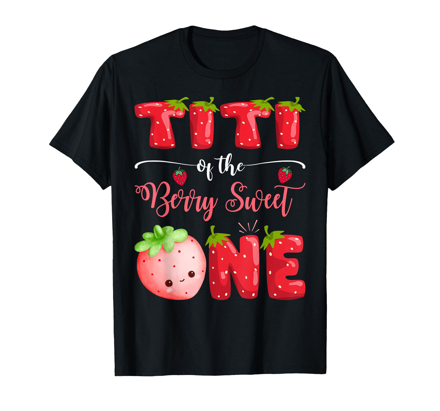 Titi Of The Berry Sweet One 1St Bday Girl Strawberry T-Shirt