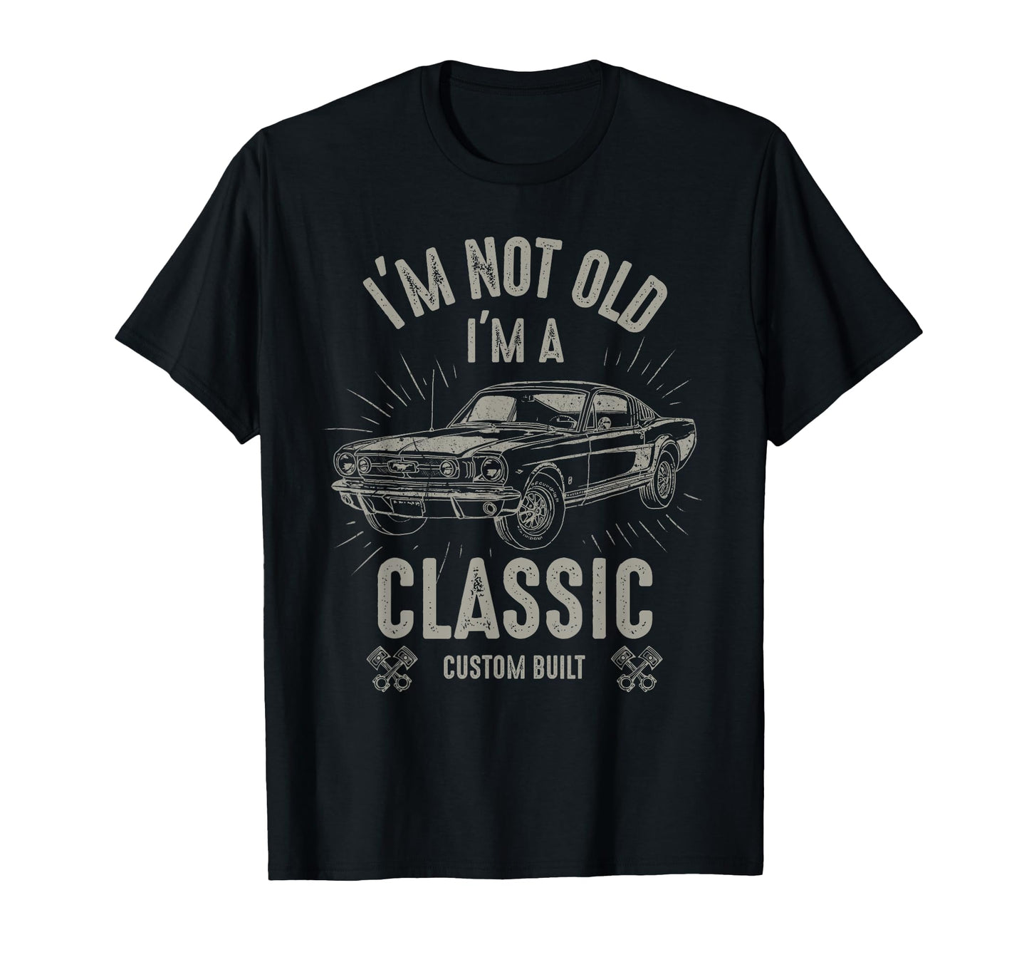 I'm Not Old I'm Classic Funny Car Quote Retro Vintage Car T-Shirt