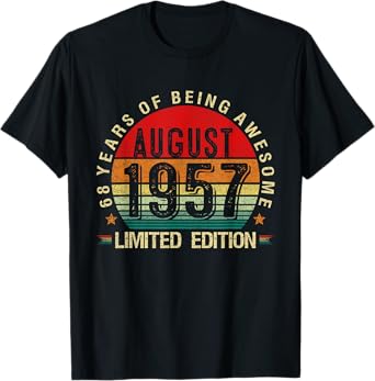 Born In August 1957 Limited Edition 68 Yr Old 68th Birthday T-Shirt
