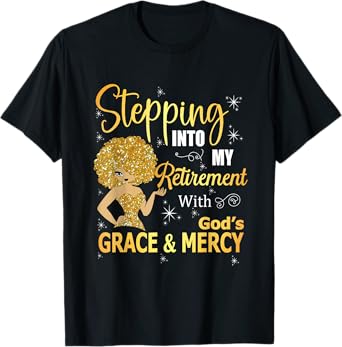 Stepping Into My Retirement With God's Grace And Mercy T-Shirt