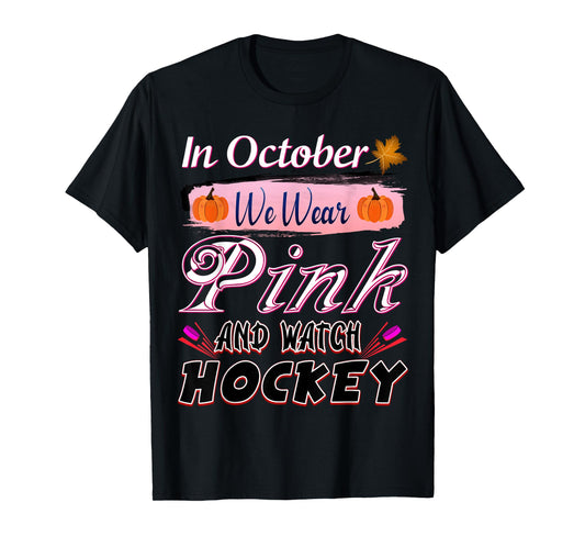 In October We Wear Pink Hockey Breast Cancer Awareness T-Shirt
