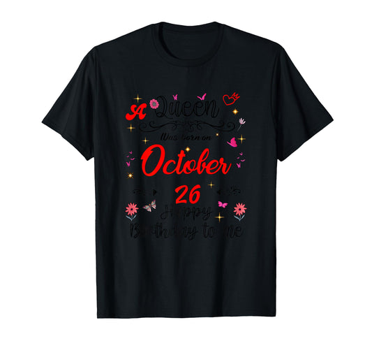 A Queen was Born on October 26 October 26th Birthday T-Shirt