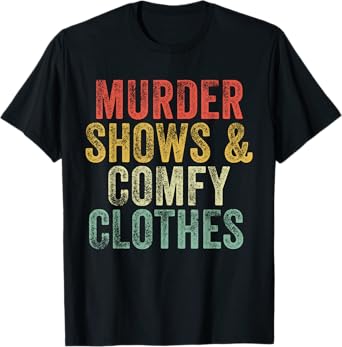 Murder Shows And Comfy Clothes True Crime Vintage T-Shirt