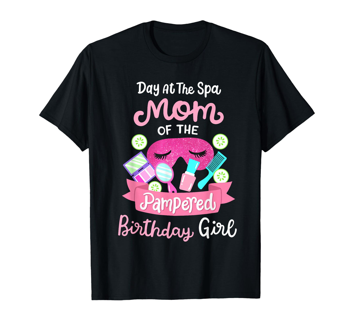 Spa Birthday Party Mom Of The Pampered Bday Girl Family T-Shirt