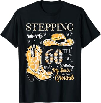 Stepping Into My 60th Birthday Cowgirl Hat & Boots 60 Yr Old T-Shirt