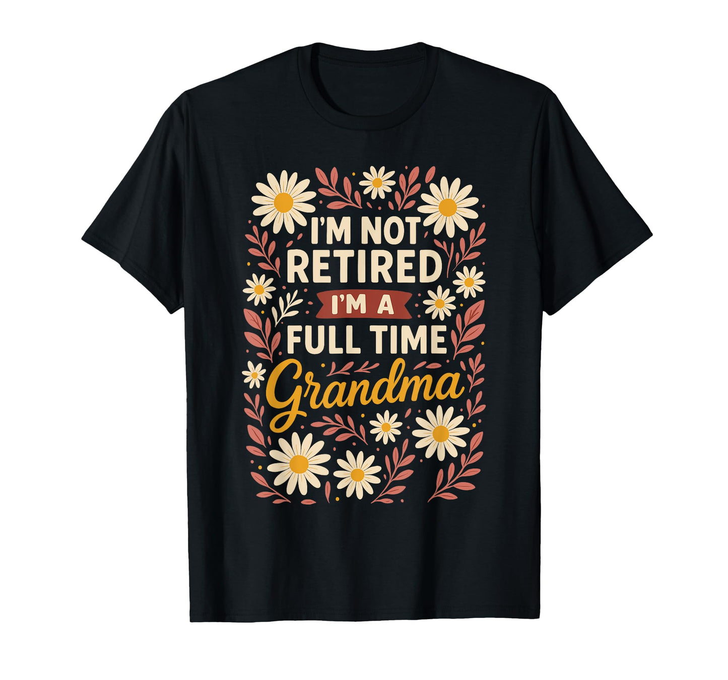 I'm Not Retired I'm A Professional Grandma Mothers Day T-Shirt