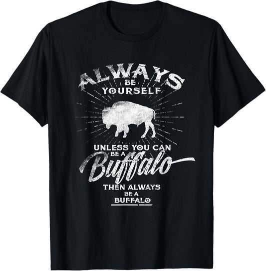 Always Be Yourself Be A Buffalo T-Shirt Bison Spirit Animal T-Shirt