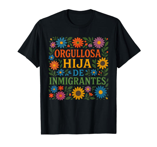 Hija De Inmigrantes Proud Anti Racism Daughter Of Immigrants T-Shirt