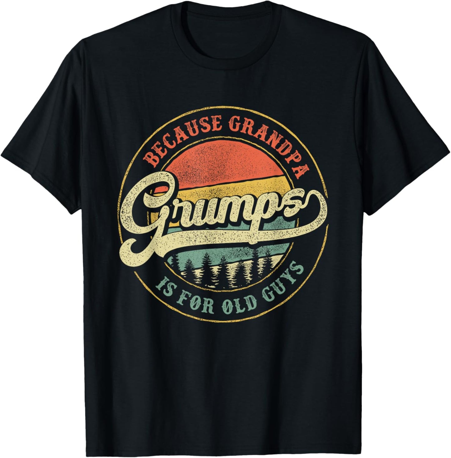 Grumps because Grandpa is for old guys Funny Grandpa Gift T-Shirt