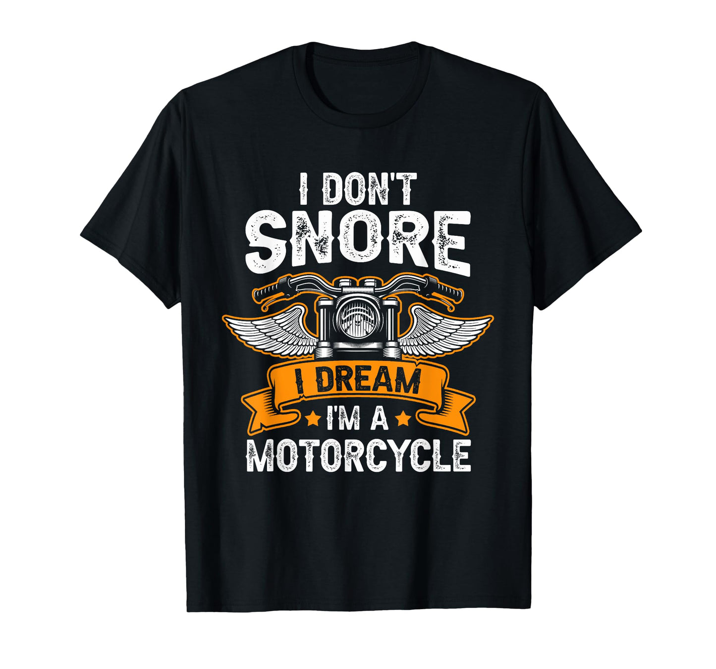 I Don't Snore I Dream I'm A Motorcycle Funny Biker Dad T-Shirt