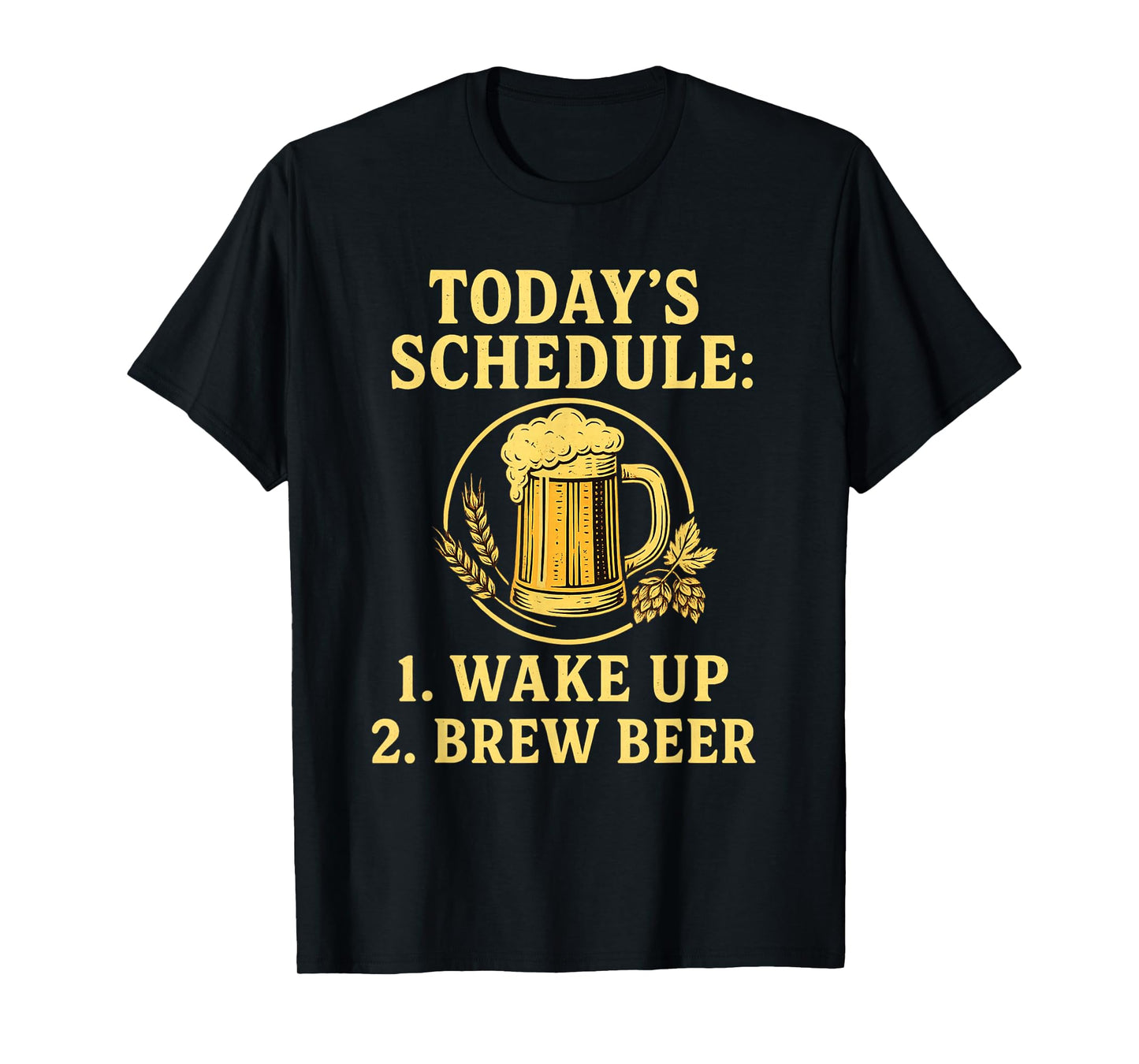 Today's Schedule Brew Beer Funny Homebrewing Homebrewer T-Shirt