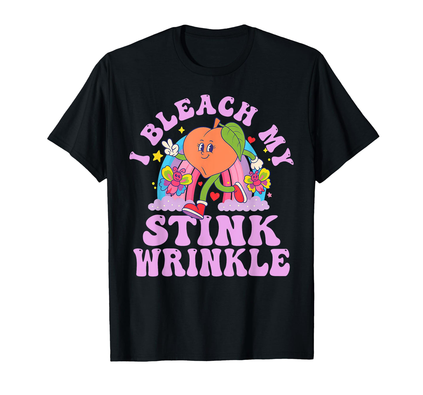 I Bleach My Stink Wrinkle Funny Adults Gag Humor Sarcastic T-Shirt