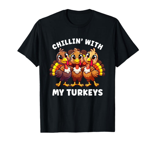 Thanksgiving Family Chillin With My Turkeys Funny T-Shirt