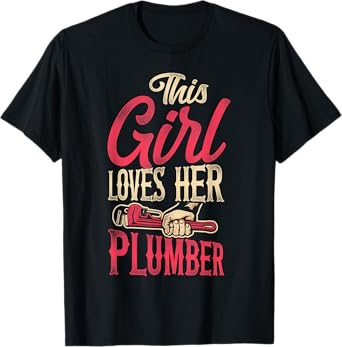 Plumbing Plumber Girlfriend Wife This Girl Loves Her Plumber T-Shirt