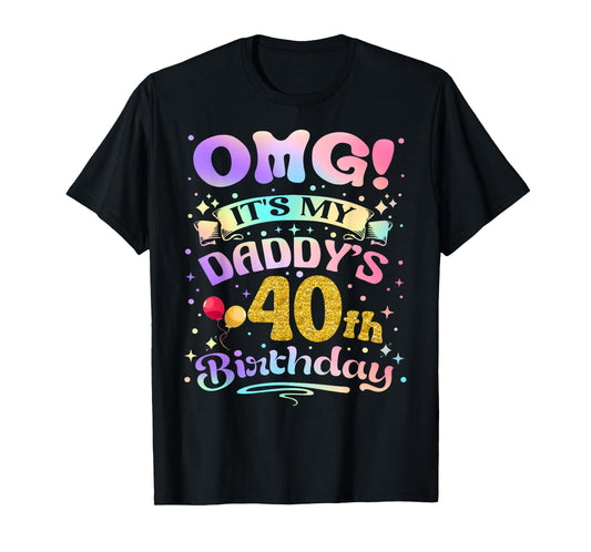 OMG It's My Daddy's 40th Birthday Happy 40 Years Old T-Shirt