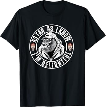 As Far As I Know I'm Delightful Funny Monkey T-Shirt