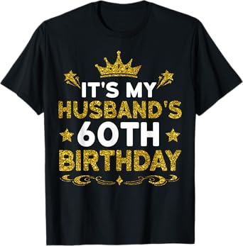It's My Husband's 60th Birthday Happy Birthday 60 Years Old T-Shirt