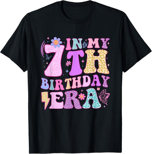 In My 7th Birthday Era Seven Bday 7 Year Old Birthday Girl T-Shirt
