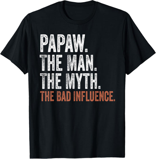 Papaw The Man The Myth The Bad Influence Father's Day Papaw T-Shirt