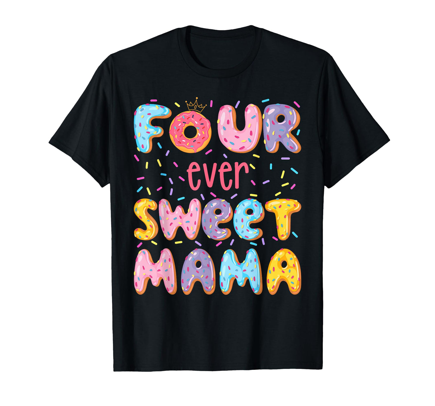 Four Ever Sweet Mama 4Th Birthday Girl Donut Lover T-Shirt