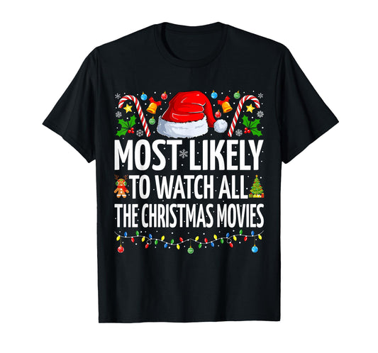 Most Likely To Watch All The Christmas Movies Christmas T-Shirt