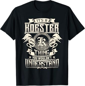 It's A KOESTER Thing You Wouldn't Understand Family Name T-Shirt