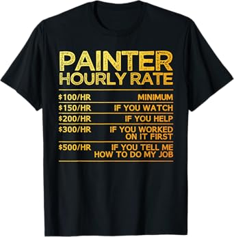 Cool Painter Art For Men Women Painting Job House Painter T-Shirt