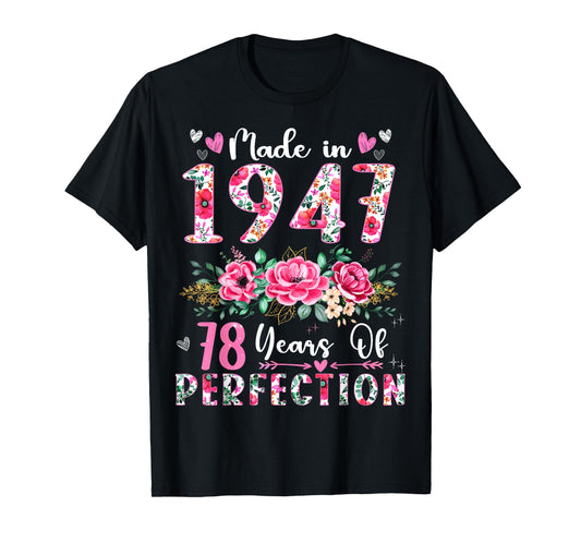 78 Year Old Made In 1947 Floral 78th Birthday Women T-Shirt
