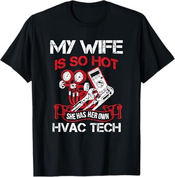 Wife So Hot Have Her Own HVAC Tech HVAC Technician AC Repair T-Shirt