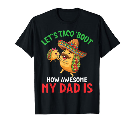Let’s Taco Bout How Awesome My Dad is Father and Daughter T-Shirt