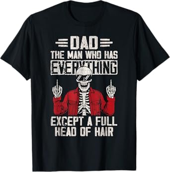 Skeleton Dad Red Jacket Has Everything Except Head Of Hair T-Shirt