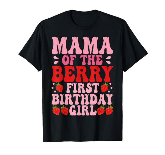 Mama Berry First Birthday Strawberry Girl Mom And Dad Family T-Shirt