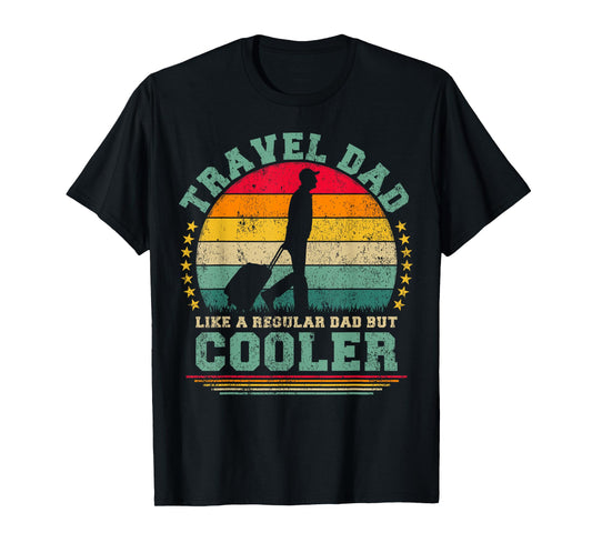 Travel Dad Like A Regular Dad But Cooler Father's Day T-Shirt