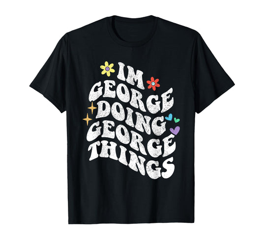 Retro Groovy Im George Doing George Things Funny Mother's T-Shirt