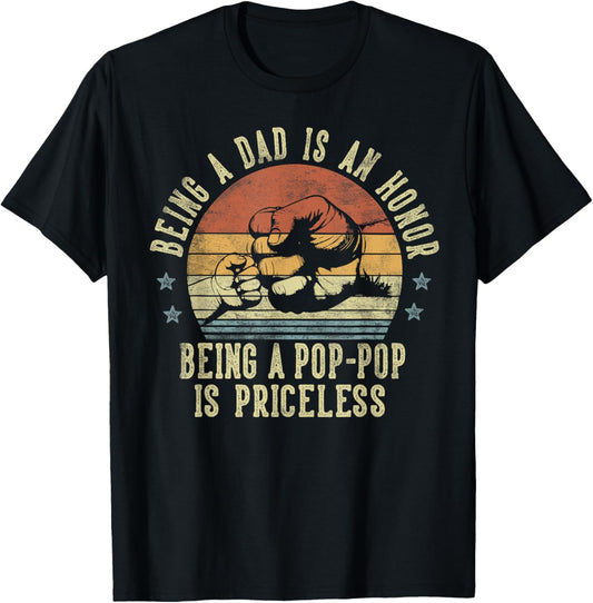 Being A Dad Is An Honor Being A Pop-Pop Is Priceless PopPop T-Shirt